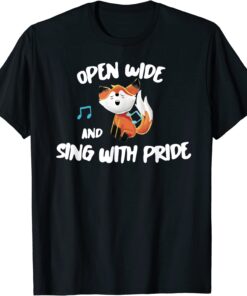 Open Wide and Sing With Pride Tee Shirt