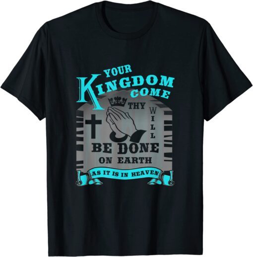 Our Father Prayer Lords Prayer Mathew 6:10 Christian Tee Shirt