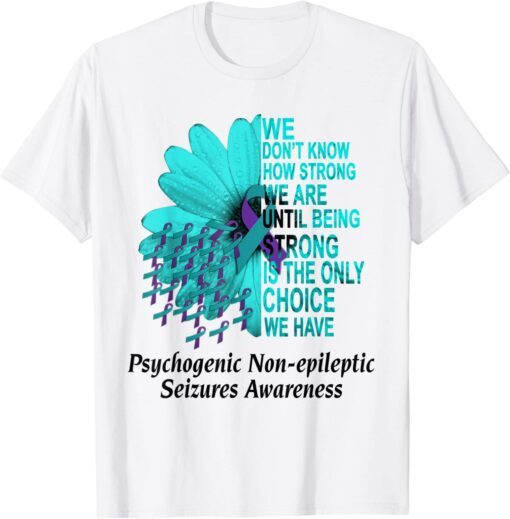 PNES Awareness We Don't Know How Strong Purple Teal Ribbon T-Shirt