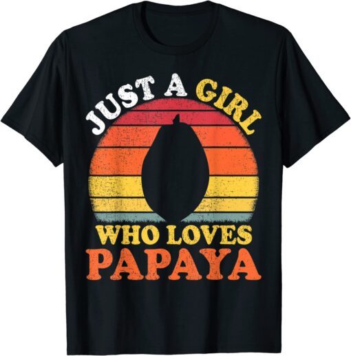 Papaya Fruit Vintage Just A Girl Who Loves Papaya Tee Shirt