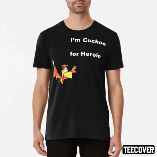 Parrot I’m Cuckoo For Heroin 2022 Shirt