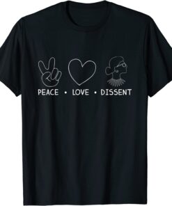 Peace Love Dissent RBG Women's Rights Feminist Protest Tee Shirt