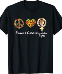 Peace Love Reproductive Rights Feminist Feminism Tee Shirt