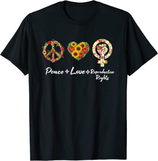 Peace Love Reproductive Rights Feminist Feminism Tee Shirt