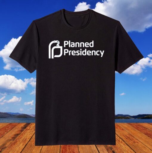 Planned Presidency Tee shirt