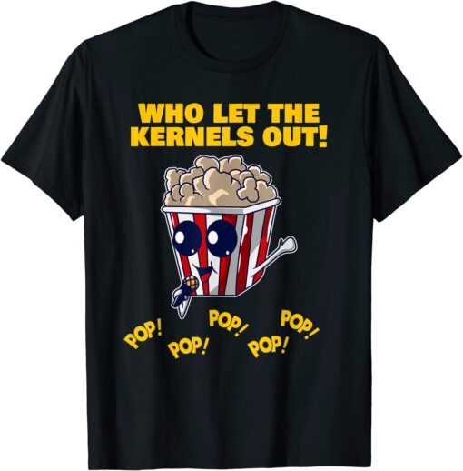 Popcorn Who Let The Kernels Out Movie Watcher Tee Shirt