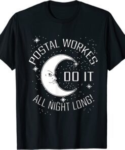 Postal Workers Do It All Night Long Tee Shirt