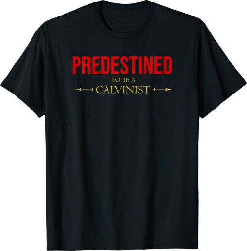 Predestined To Be A Calvinist Reformed Christian Tee Shirt