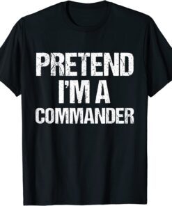 Pretend I'm a Commander Costume T-Shirt