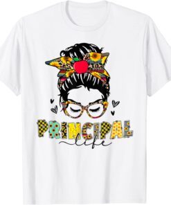 Principal Life Messy Bun Teacher's Day First Day Of School Tee Shirt