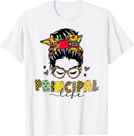 Principal Life Messy Bun Teacher's Day First Day Of School Tee Shirt