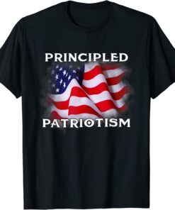 Principled Patriotism America Flag Joe Biden's Saying Tee Shirt