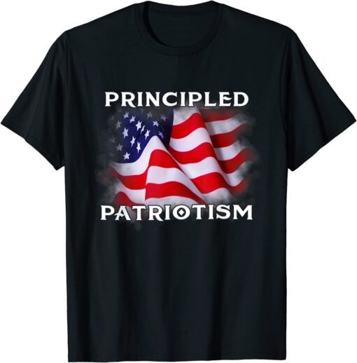 Principled Patriotism America Flag Joe Biden's Saying Tee Shirt