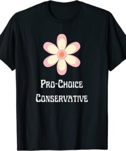 Pro Choice Conservative Feminism Groovy Flower Republican Tee Shirt