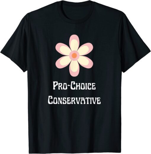 Pro Choice Conservative Feminism Groovy Flower Republican Tee Shirt