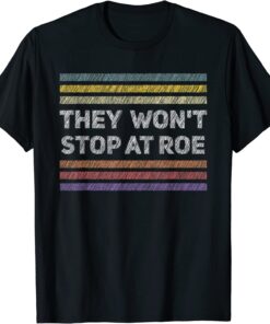 Pro Choice Retro They Won't Stop at Roe Tee Human Rights Tee Shirt