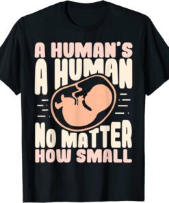 Pro Life No Matter How Small Anti Abortion Tee Shirt