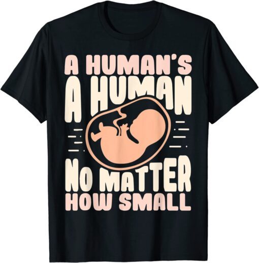 Pro Life No Matter How Small Anti Abortion Tee Shirt