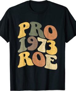 Pro Roe 1973 Tee Shirt