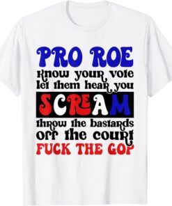 Pro Roe Know Your Vote Let Them Hear You Scream 2022 Shirt