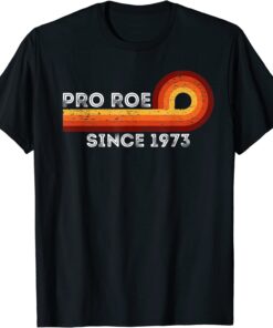 Pro Roe retro vintage since 1973 Womens Rights Feminism Tee Shirt