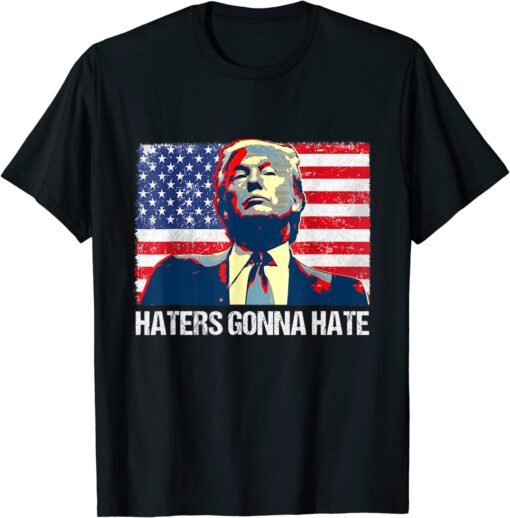 Pro Trump 2024 Haters Gonna Hate Vintage American Flag Tee Shirt