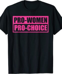 Pro Woman Pro Choice Shirt