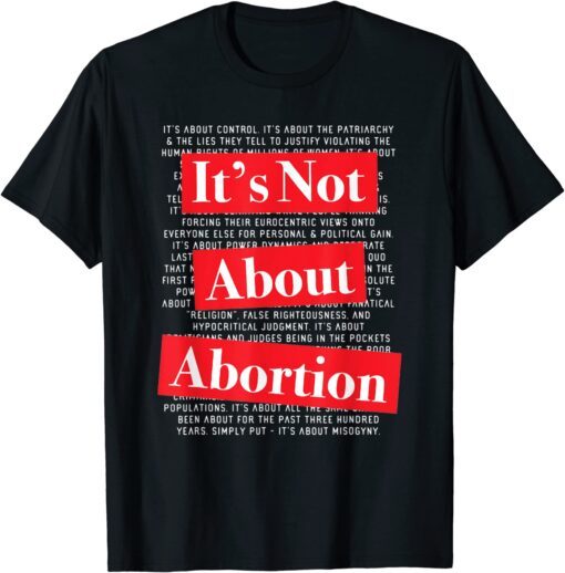 Pro Women's Rights Choice It's Not About Abortion Tee Shirt