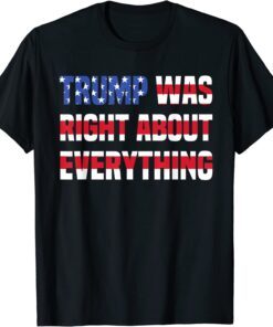 Pro donald trump trump was right about everything T-Shirt