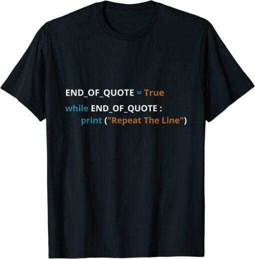 Programming Joe while End Of Quote Repeat The Line Tee Shirt