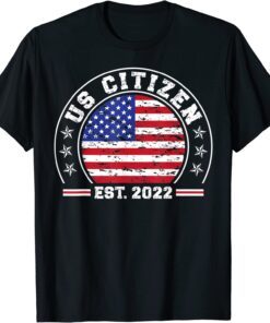 Proud New US Citizen Est. 2022 US Citizenship New American Tee ShirtProud New US Citizen Est. 2022 US Citizenship New American Tee Shirt