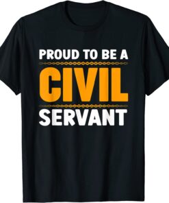 Proud To Be A Civil Servant Tee Shirt