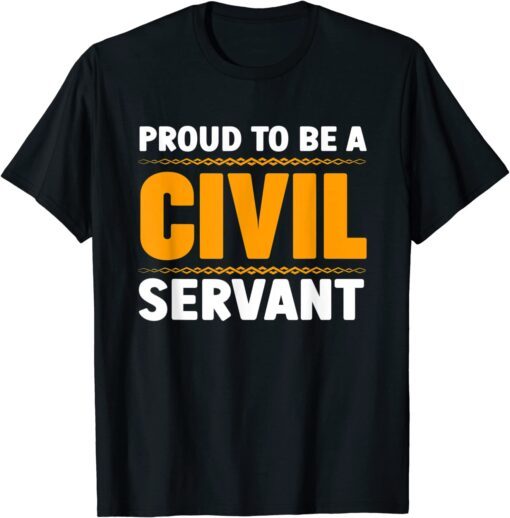 Proud To Be A Civil Servant Tee Shirt