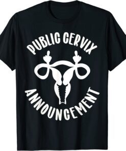 Public Cervix Announcement Uterus Middle Fingers T-Shirt