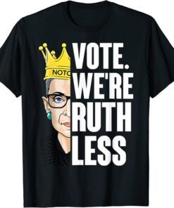 RBG Vote We Are Ruthless Women's Right Tee Shirt