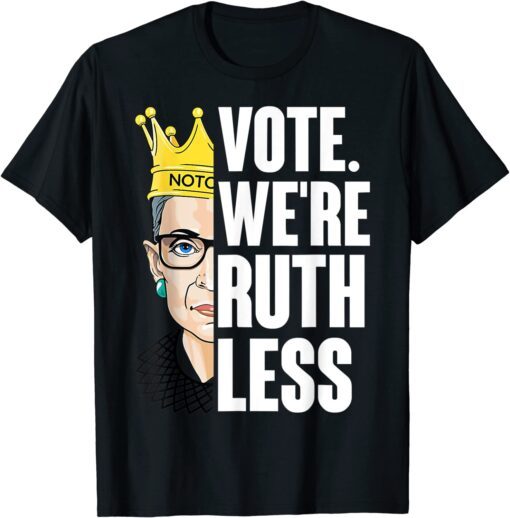 RBG Vote We Are Ruthless Women's Right Tee Shirt