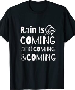 Rain is Coming Tee Shirt