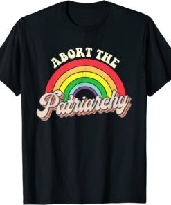 Rainbow Abort The Patriarchy Rainbow Vintage Feminist T-Shirt