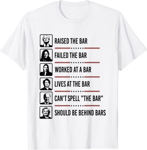 Raised The Bar Failed The Bar Worked At A Bar Lives At Tee Shirt