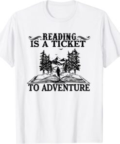 Reading Is A Ticket To Adventure Tee Shirt