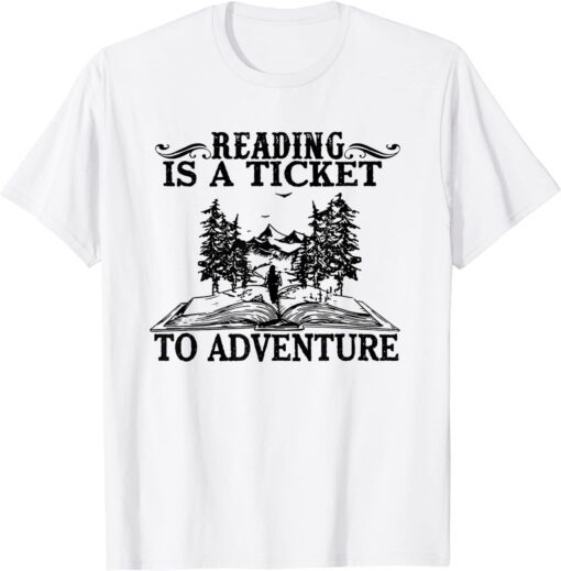 Reading Is A Ticket To Adventure Tee Shirt