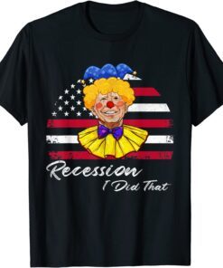 Recession I Did That Biden Recession Anti Biden Tee hirt