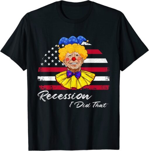 Recession I Did That Biden Recession Anti Biden Tee hirt