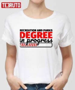 Recreation And Parks Degree In Progress 2022 Shirt