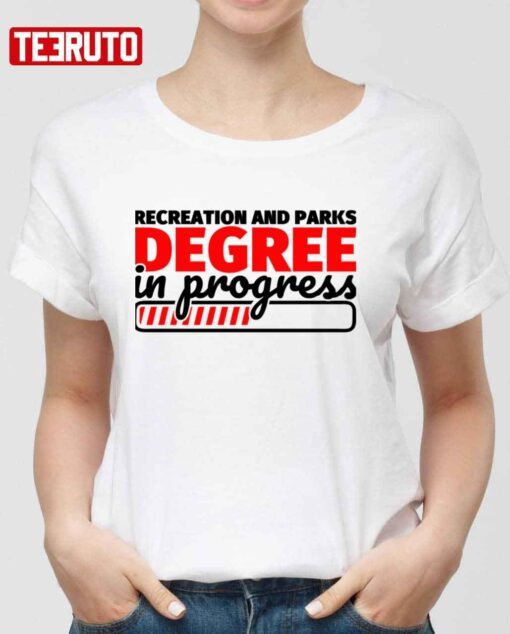 Recreation And Parks Degree In Progress 2022 Shirt