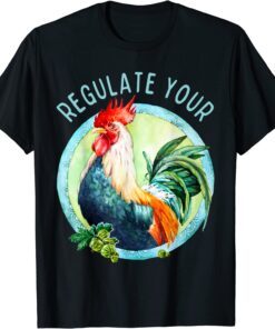 Regulate Your Cock Fiminist Women Rights Pro choice Tee Shirt