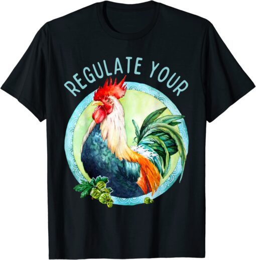 Regulate Your Cock Fiminist Women Rights Pro choice Tee Shirt