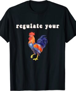 Regulate Your Cock - Pro Choice Feminism Tee Shirt