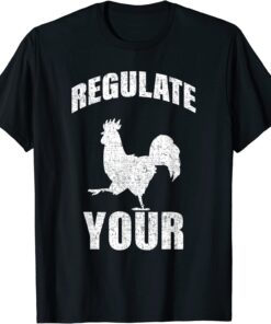 Regulate Your Cock Pro Choice Feminist Women's Rights Tee Shirt