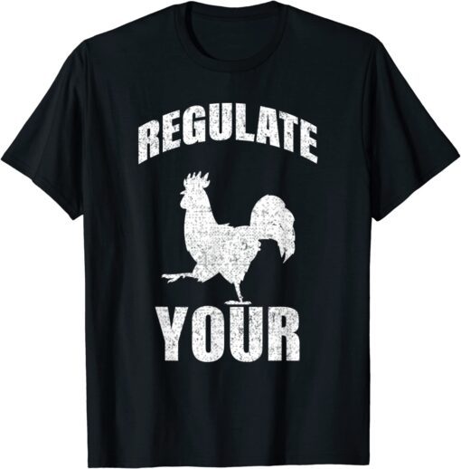 Regulate Your Cock Pro Choice Feminist Women's Rights Tee Shirt